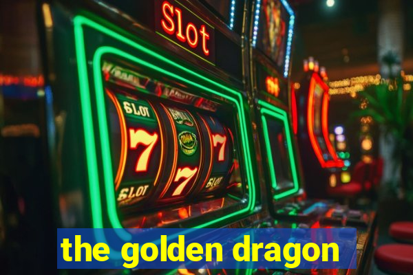 the golden dragon